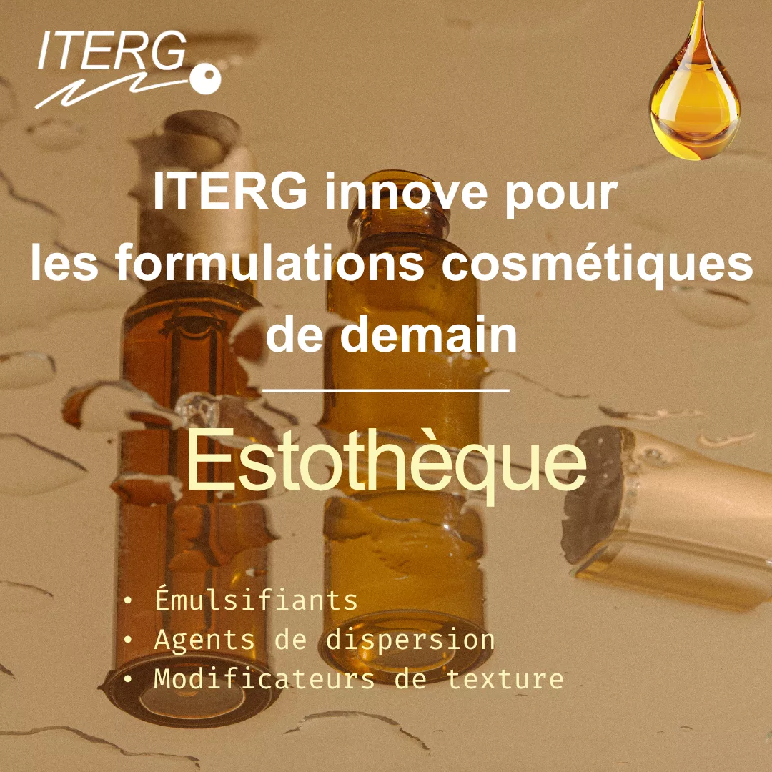 ESTOTHEQUE : ITERG innove pour les formulations cosmétiques de demain